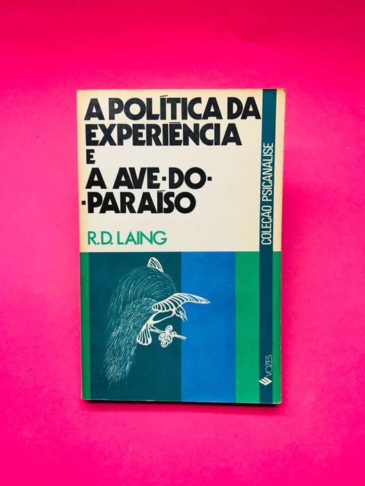 A Política da Experiência e a Ave-do-Paraíso - R.D. Laing