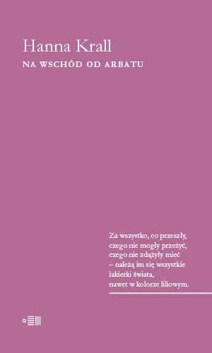 Na wschód od Arbatu. Hanna Krall (Nowa)