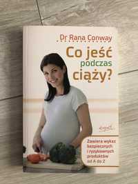 Co jeść podczas ciąży Dr Rana Conway książka