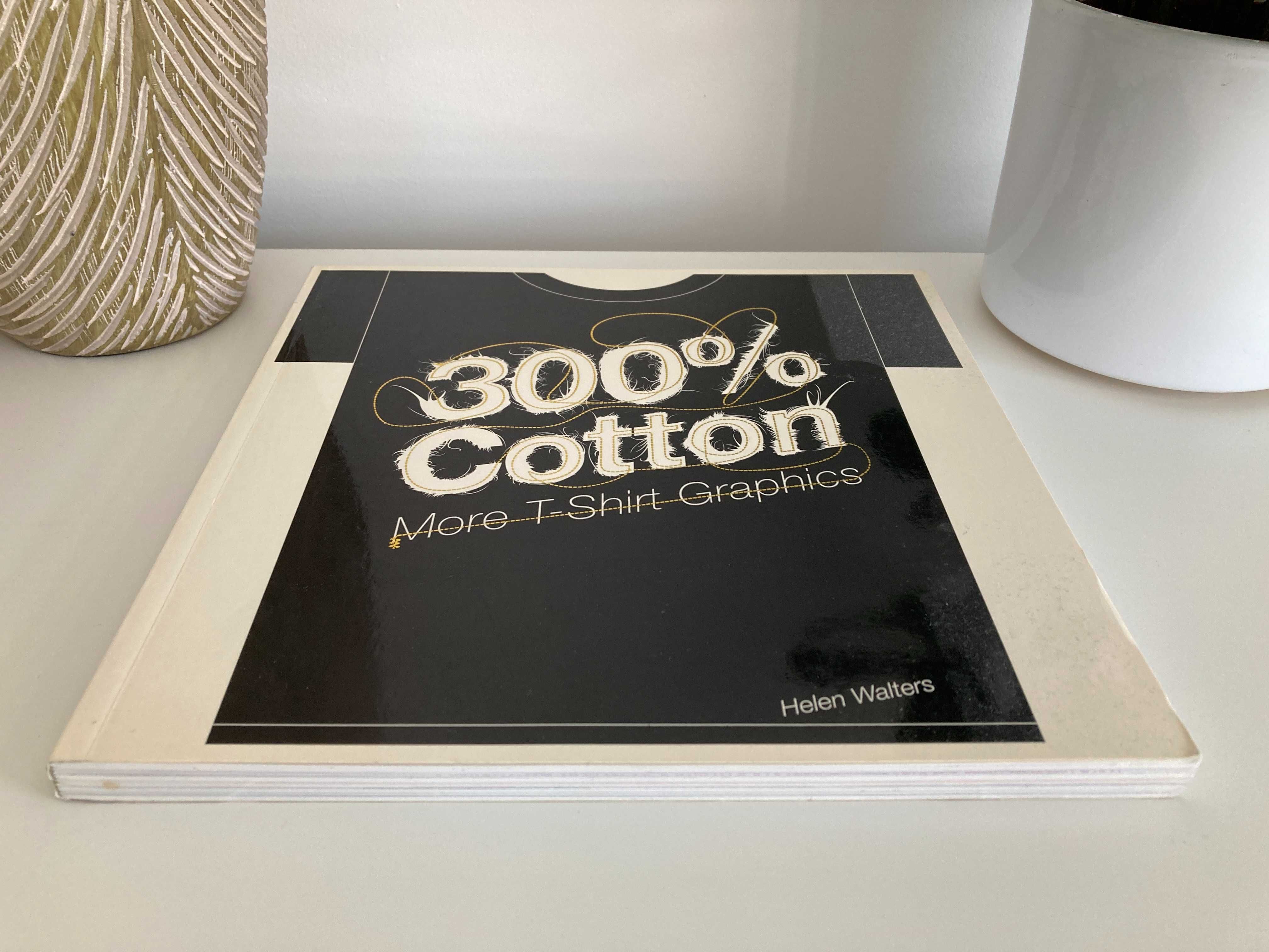 300% Cotton: More T-Shirt Graphics Helen Walters