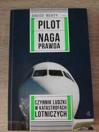 Pilot. Naga prawda. Czynnik ludzki w katastrofach lotniczych