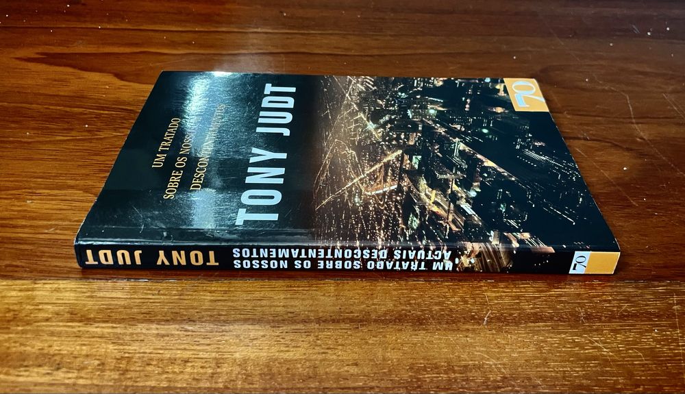 Tony Judt - Um Tratado Sobre os Nossos Actuais Descontentamentos