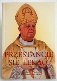 Przestańcie się lękać! Abp. Stanisław Wielgus, Sebastian Karczewski