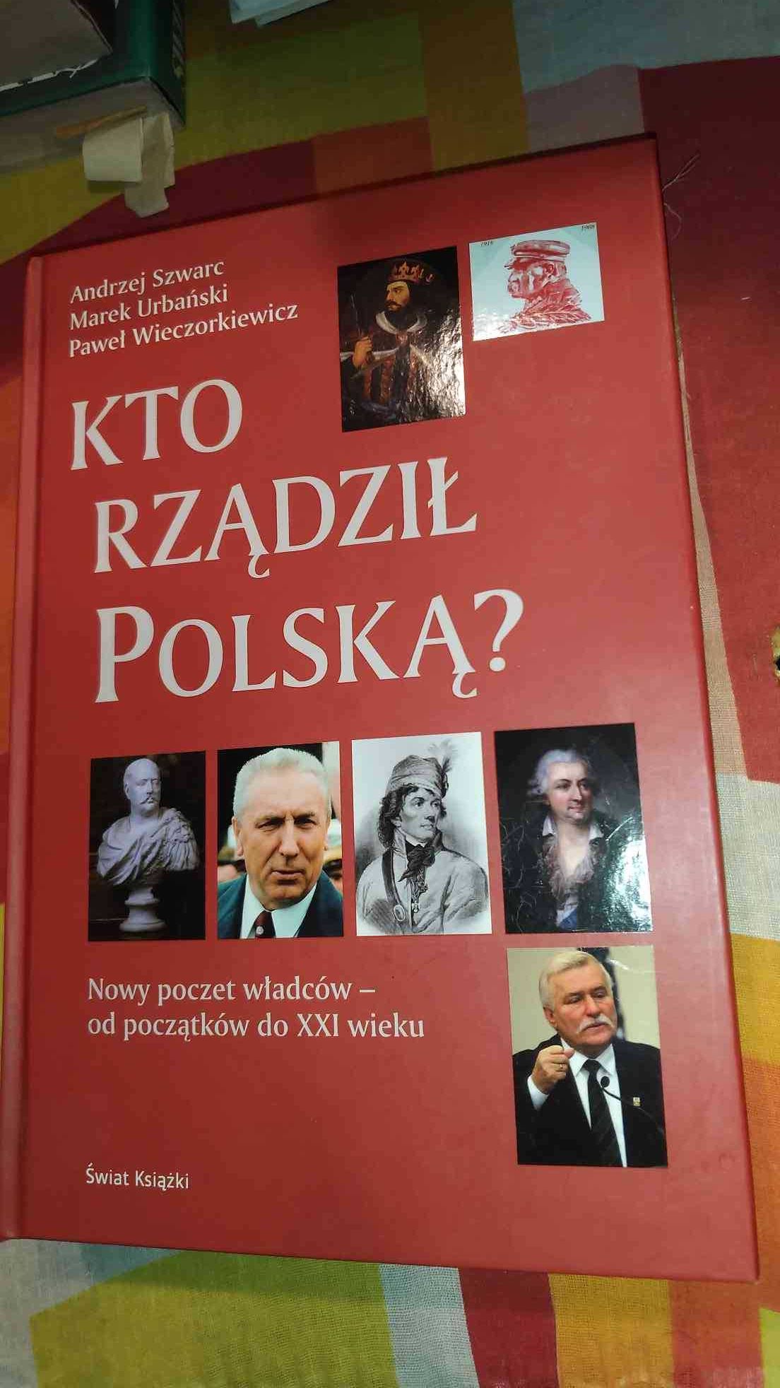 Andrzej Szwarc Marek Urbański Pawel Wieczorkiewicz
Rządził Polską?