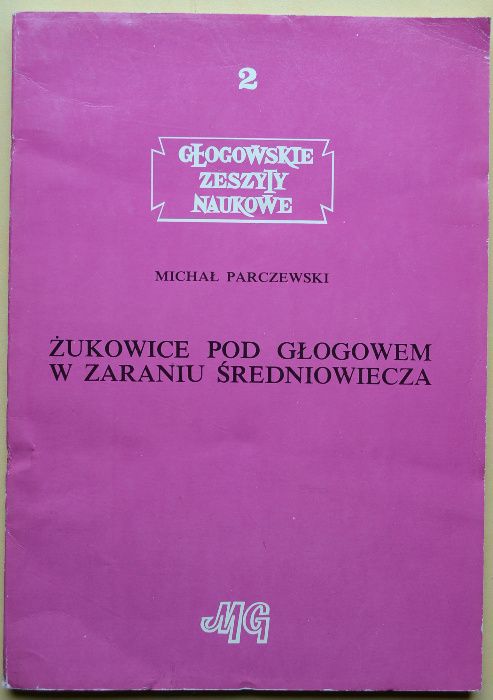 Parczewski Żukowice pod Głogowem w zaraniu średniowiecza