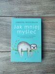 Jak mniej myśleć. Dla analizujących bez końca i wysoko wrażliwych
