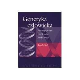 Genetyka Człowieka Rozwiązywanie problemów medycznych Bruce R. Korf