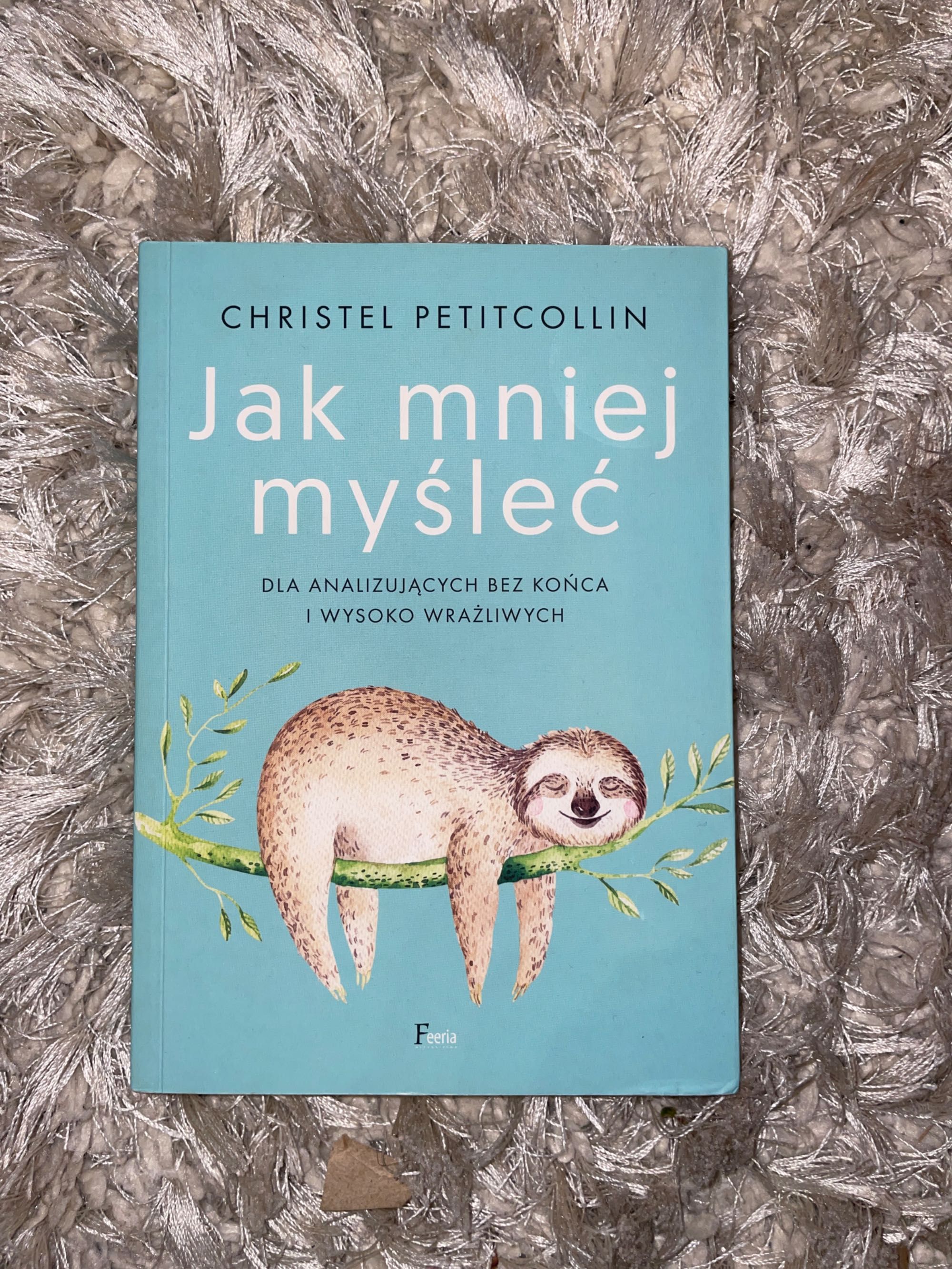 ~Jak mniej myśleć - Christel Petitcollin~