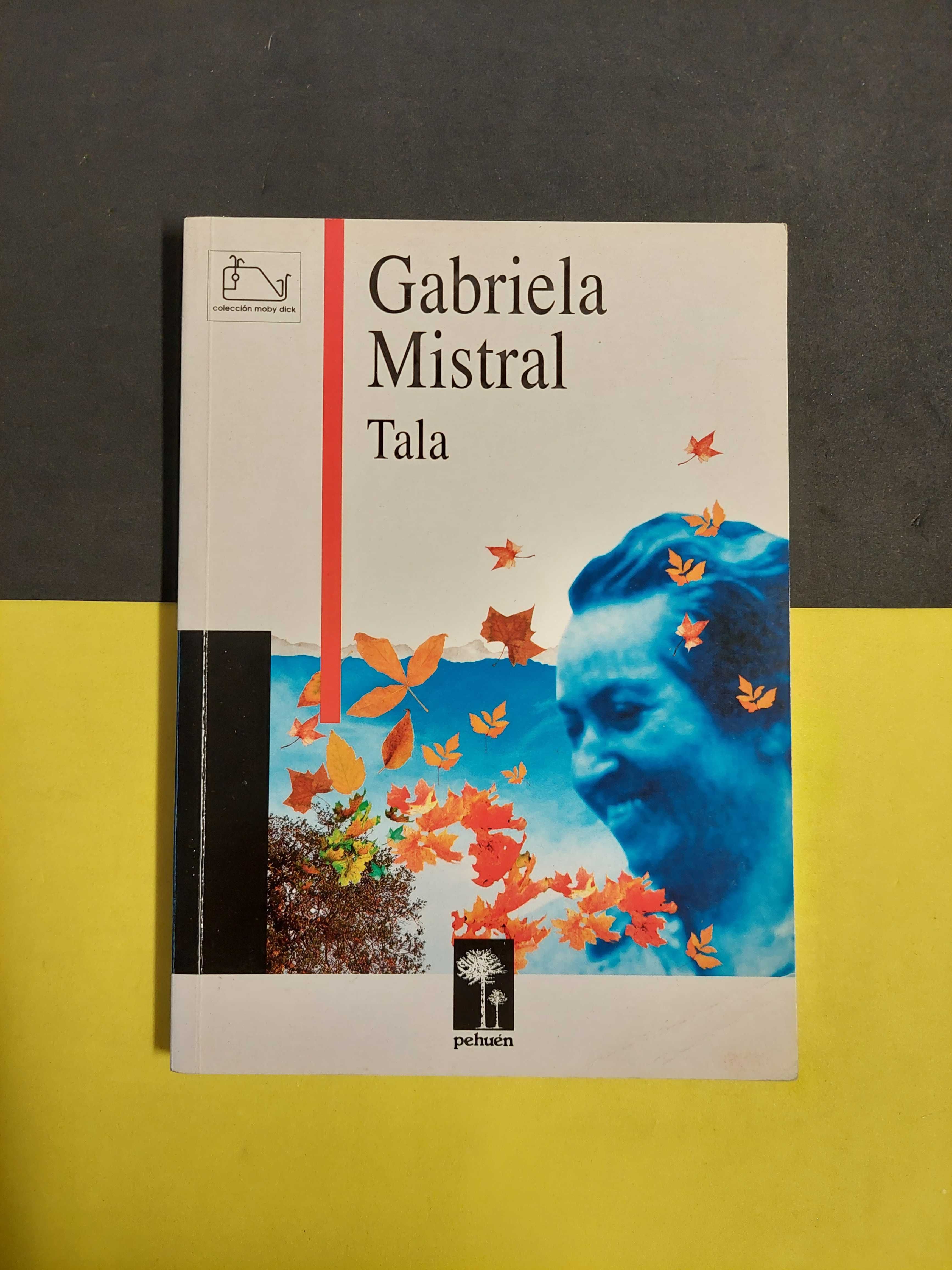 Gabriela Mistral - Tala