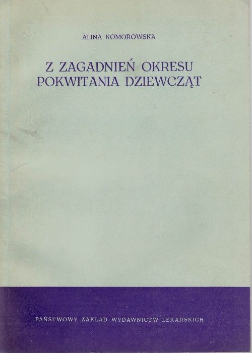 Z zagadnień okresu pokwitania dziewcząt Alina Komorowska PZWL