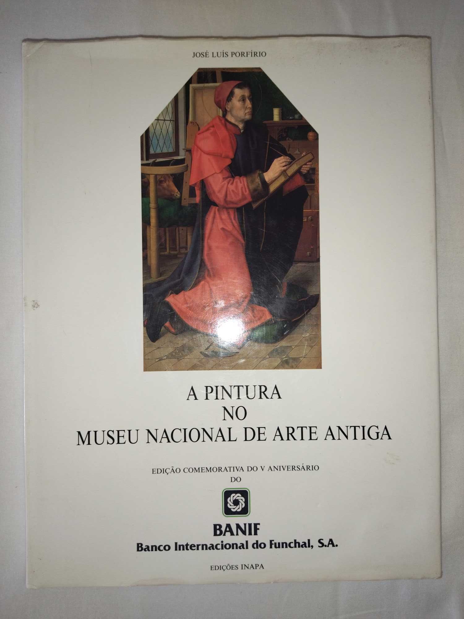 LIVRO RARO | A Pintura no Museu Nacional de Arte Antiga, J.L. Porfírio