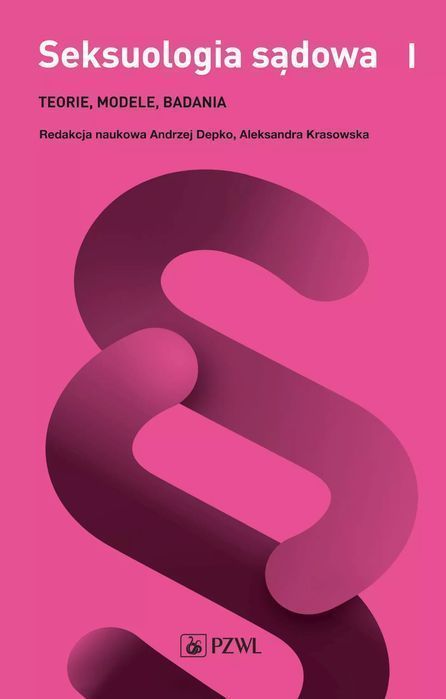 Seksuologia Sądowa. Tom 1. Teorie, Modele, Badania