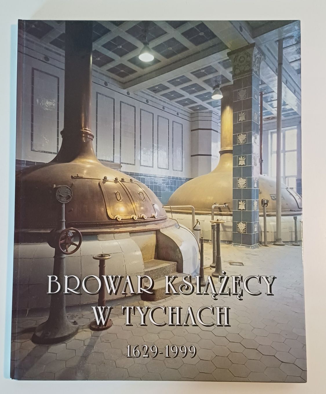 Browar Książęcy w Tychach od 1629 do 1999