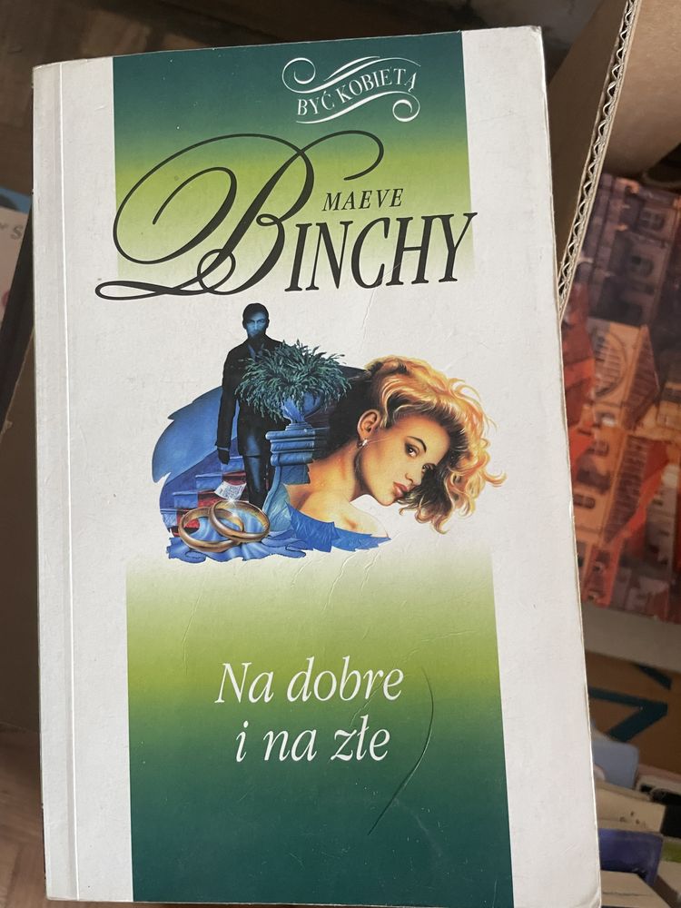 Być kobietą Maeve Binchy  Na dobre i na złe