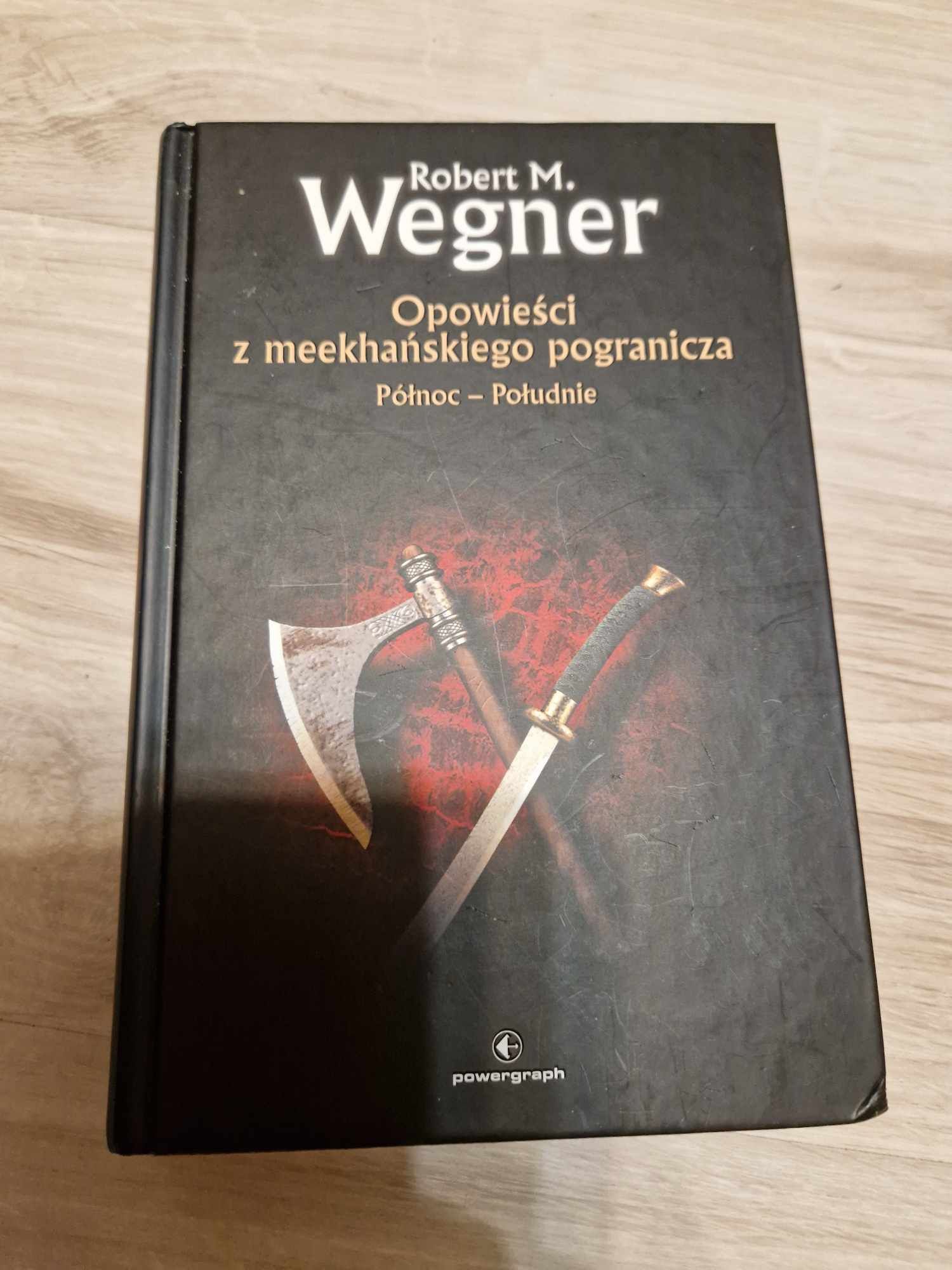 Robert. M. Wagner - Opowieści z Meekhańskego Pogranicza. Północ - Połu