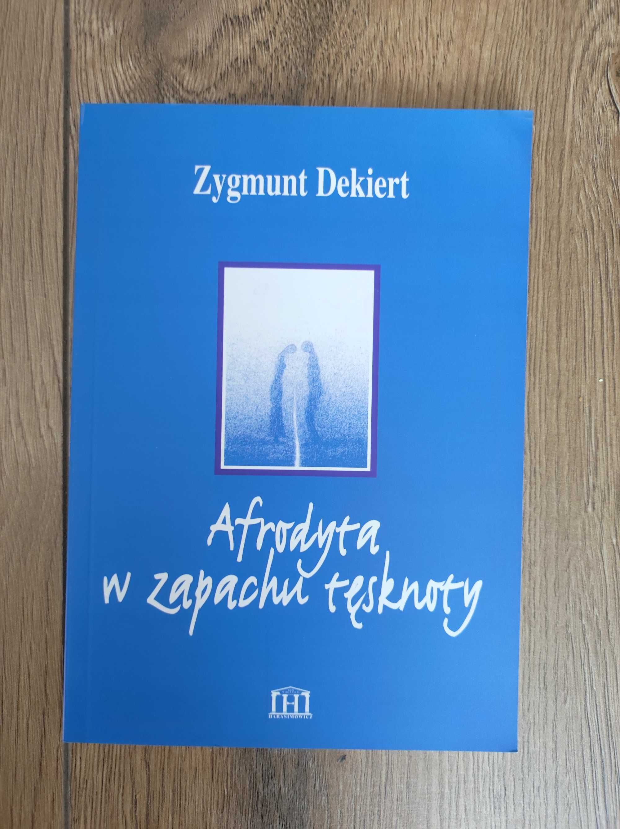 Afrodyta w zapachu tęsknoty - Zygmunt Dekiert