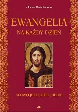 Ewangelia Na Każdy Dzień Bożena Maria Hanusiak
