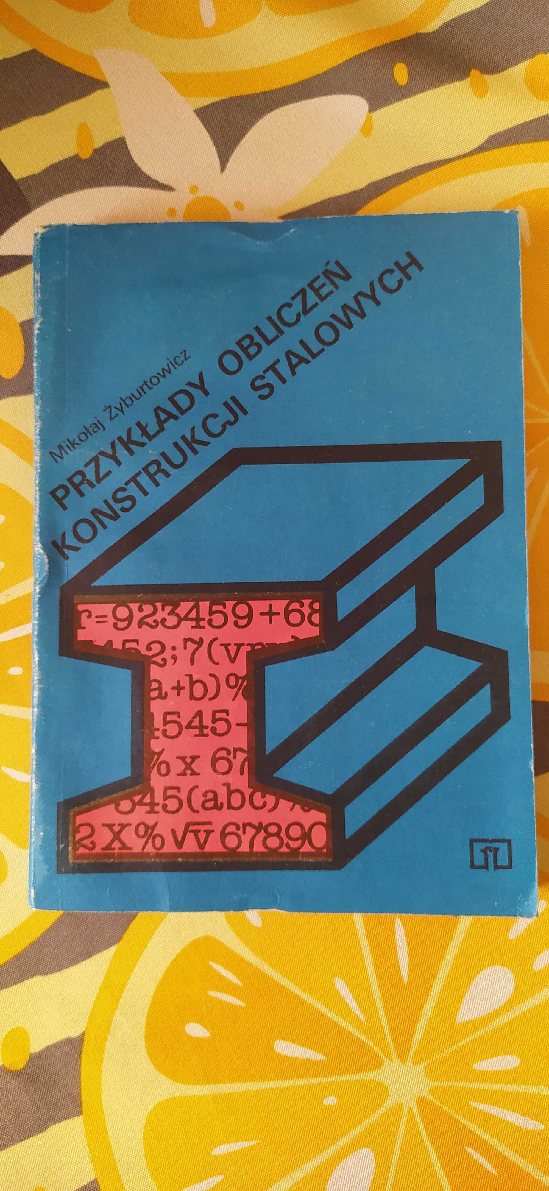" Przykłady obliczeń konstrukcji stalowych ", Mikołaj Żyburtowicz