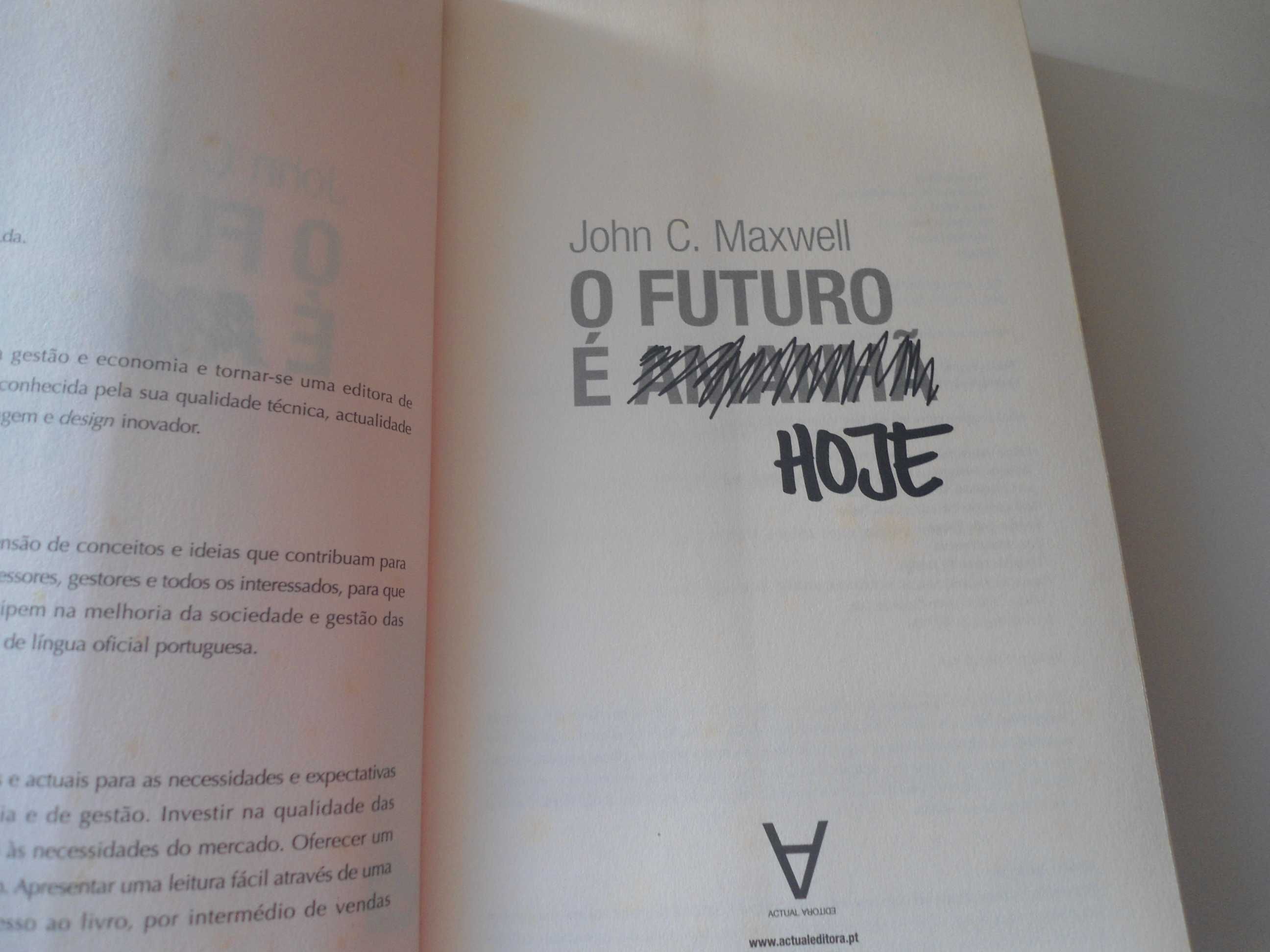 O Futuro é Hoje por John C. Maxwell