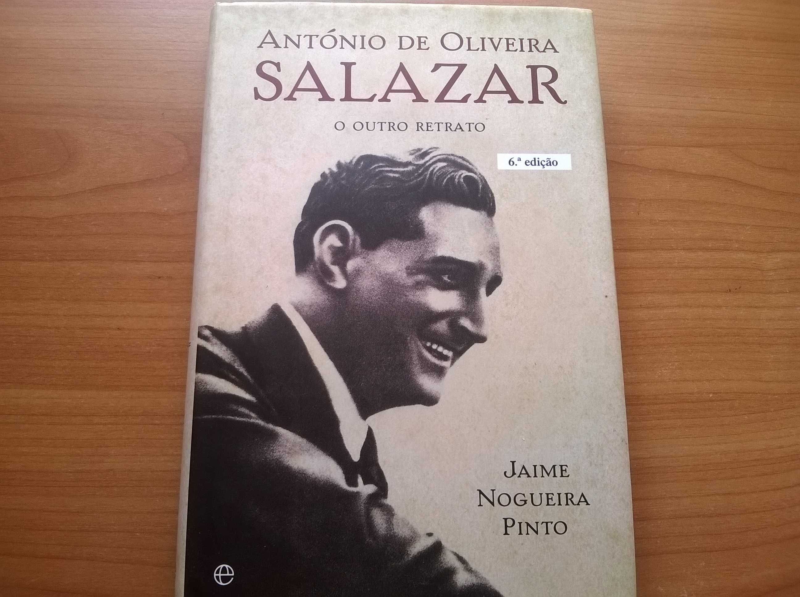 Salazar (António de Oliveira) o outro retrato - Jaime Nogueira Pinto