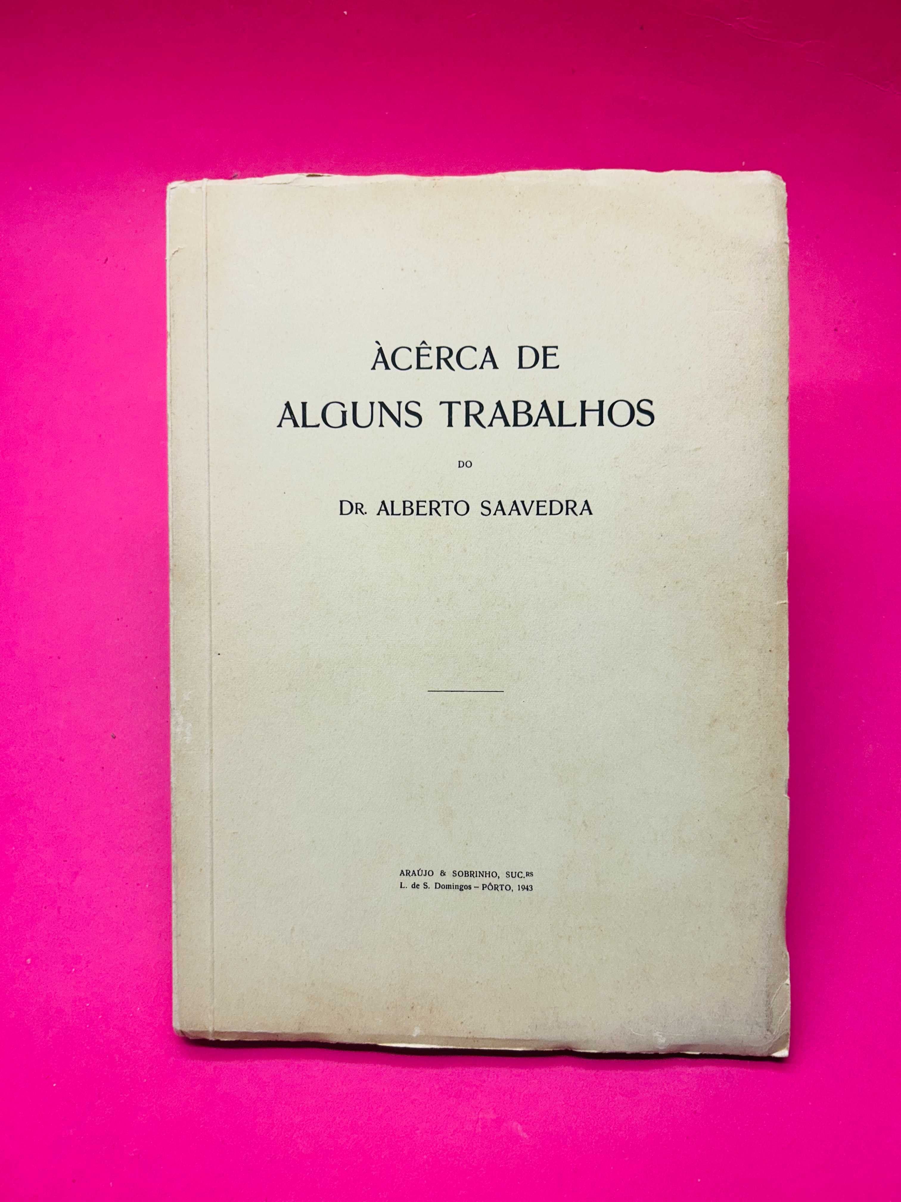 Àcêrca de Alguns Trabalhos - Dr. Alberto Saavedra