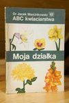 Książka - ABC kwiaciarstwa Moja działka - Dr Jacek Marcinkowski