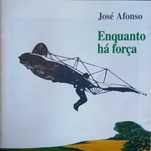 José Afonso	- - - - -		Enquanto Há Força	- - - - -	CD