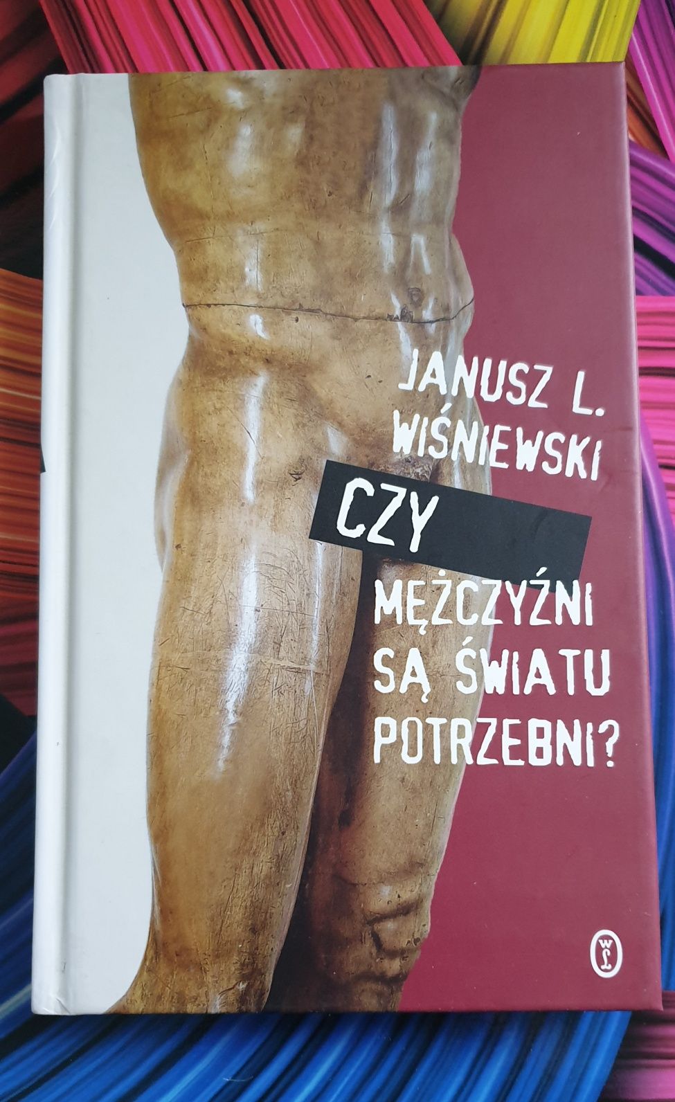 "Czy mężczyźni są światu potrzebni?" Janusz L.Wiśniewski książka