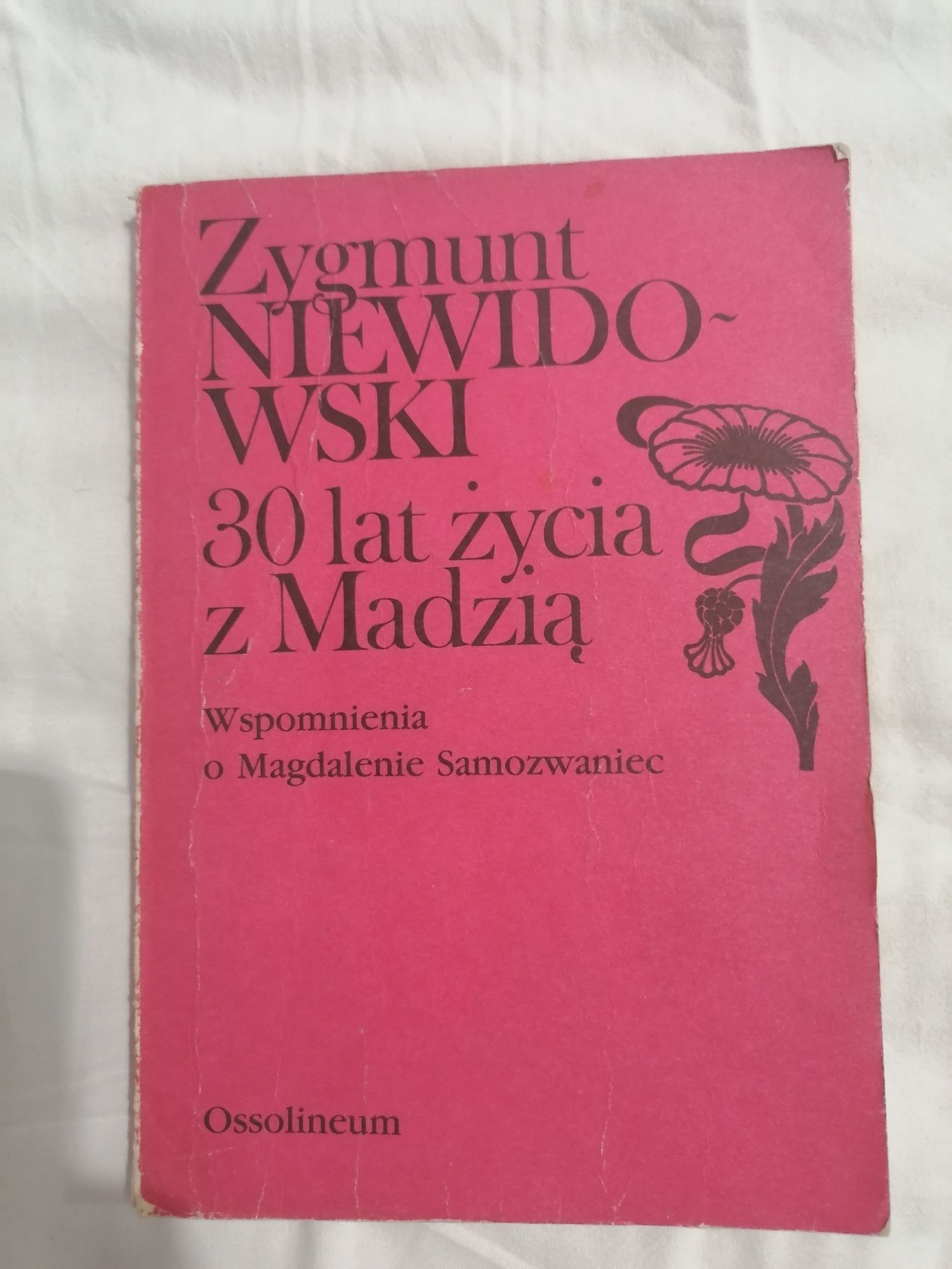 Zygmunt Niewidowski - 30 lat życia z Madzią Wspomnienia o M. Samozwani
