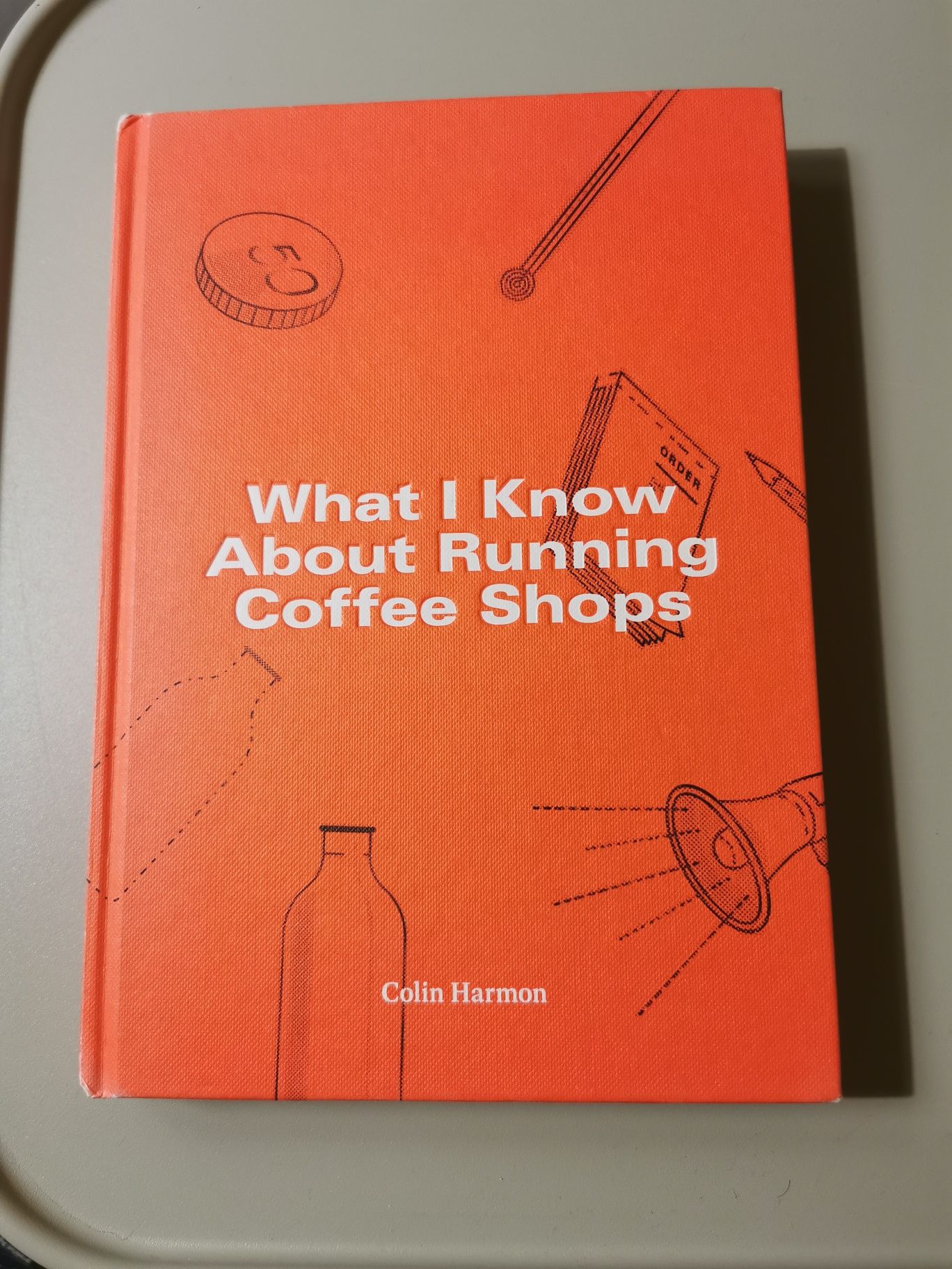 What I know about Running Coffee Shops Colin Harmon