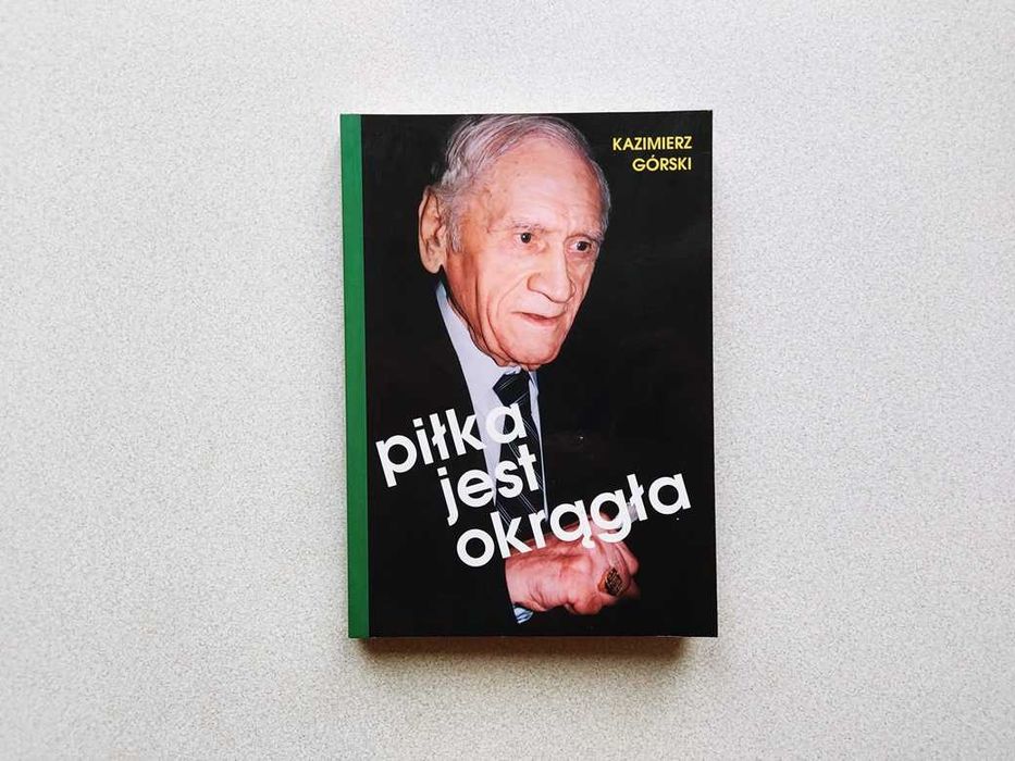 Kazimierz Górski Piłka jest okrągła z podpisem