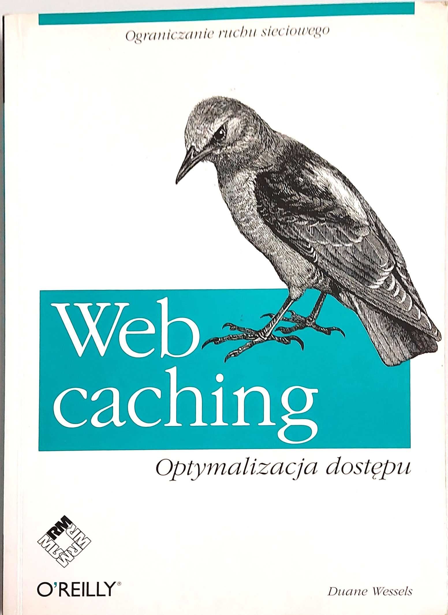 Web caching. Optymalizacja dostępu wydawnictwo RM Duane Wessels proxxy