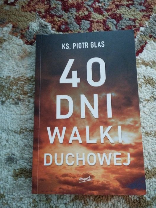 Ks Piotr Glas 40 dni walki duchowej książka