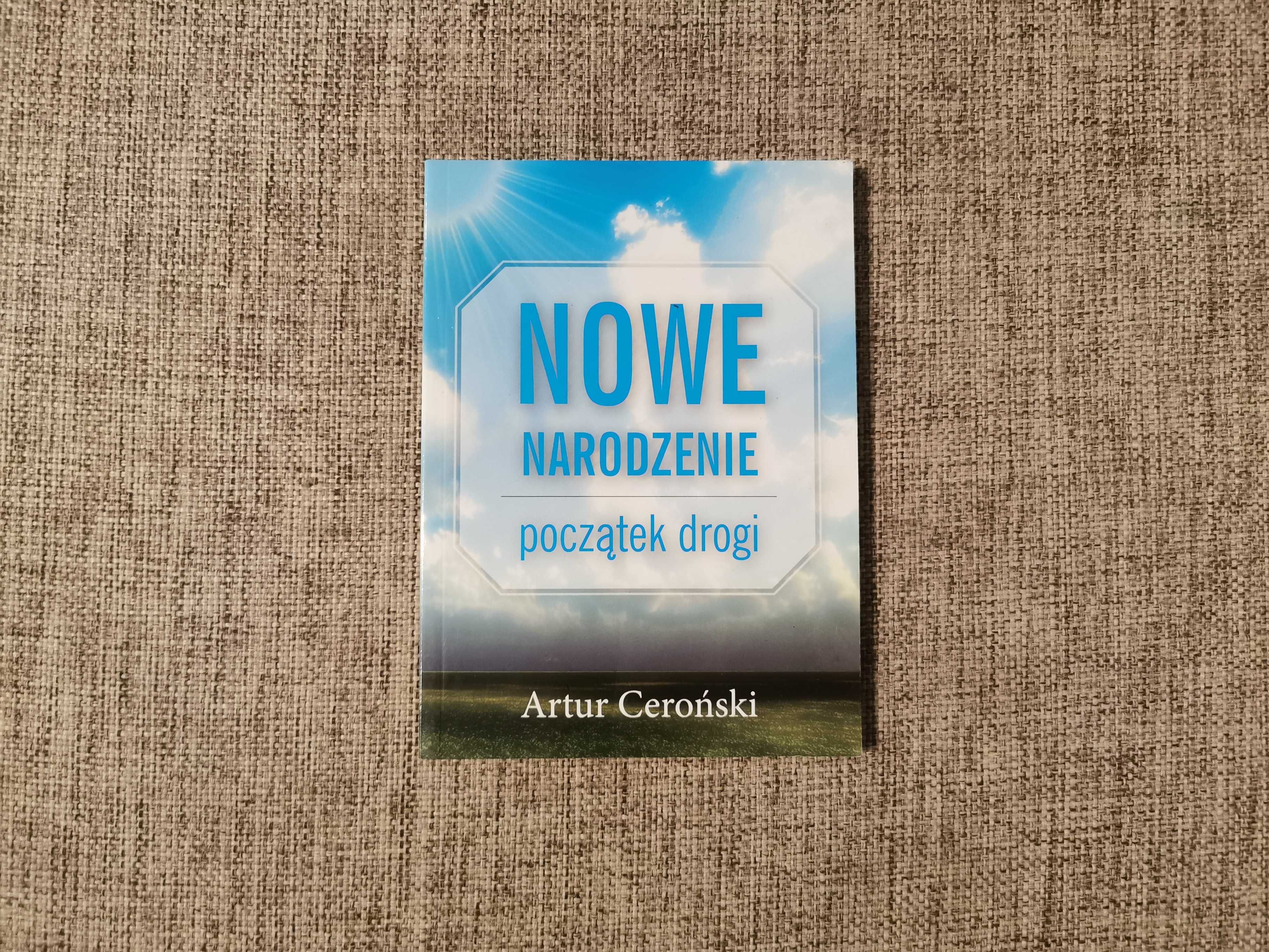 Nowe narodzenie początek drogi - Artur Ceroński