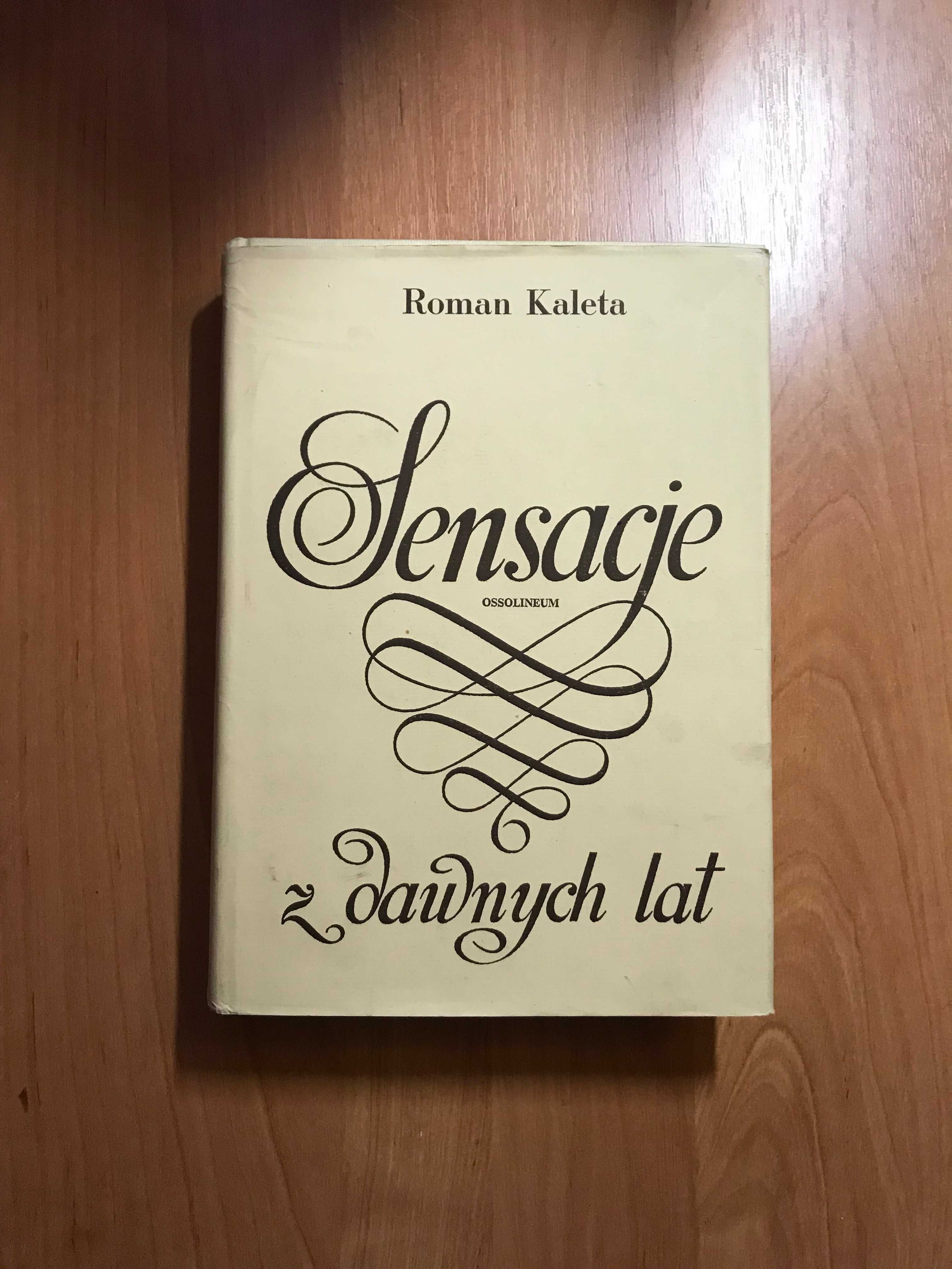 /Historyczna/ Sensacje z dawnych lat Roman Kaleta 1974 r. I wydanie