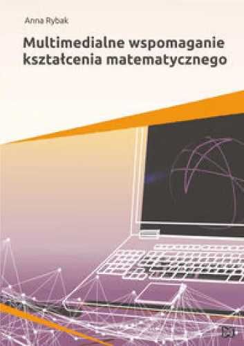 Multimedialne wspomaganie kształcenia matematyczn. - Anna Rybak