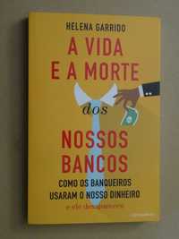 A Vida e a Morte dos Nossos Bancos de Helena Garrido - 1ª Edição