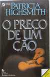 Patricia Highsmith - - - O Preço de um Cão - - - - - Livro