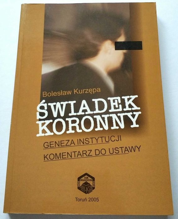 ŚWIADEK KORONNY, geneza instytucji, komentarz do ustawy, Kurzępa, NOWA