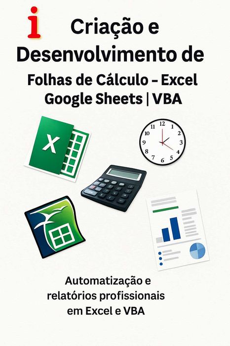 Criação e desenvolvimento - Folhas de cálculo Excel, Google, VBA