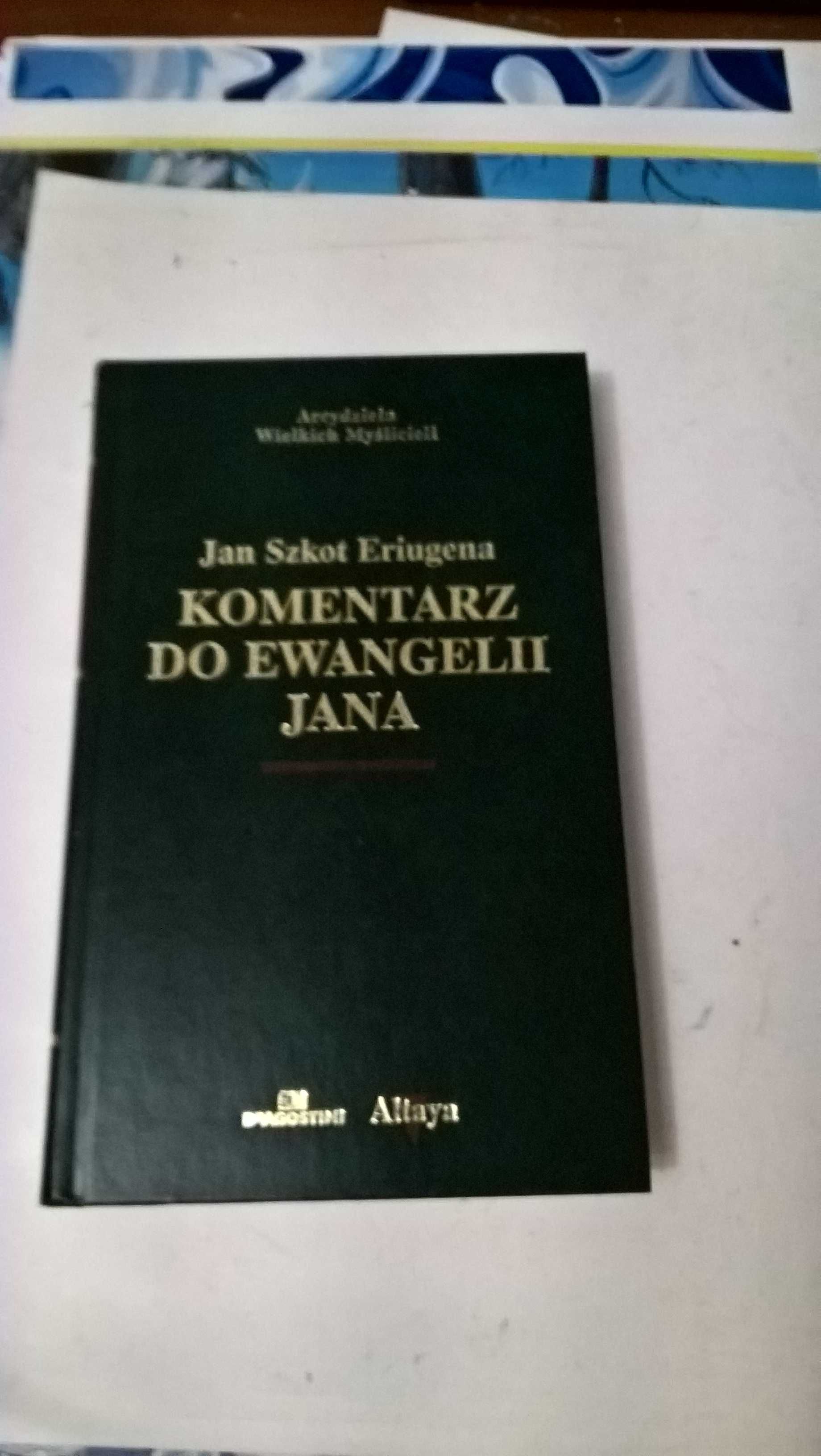 Komentarz do Ewangelii Jana
Jan Szkot Eriugena