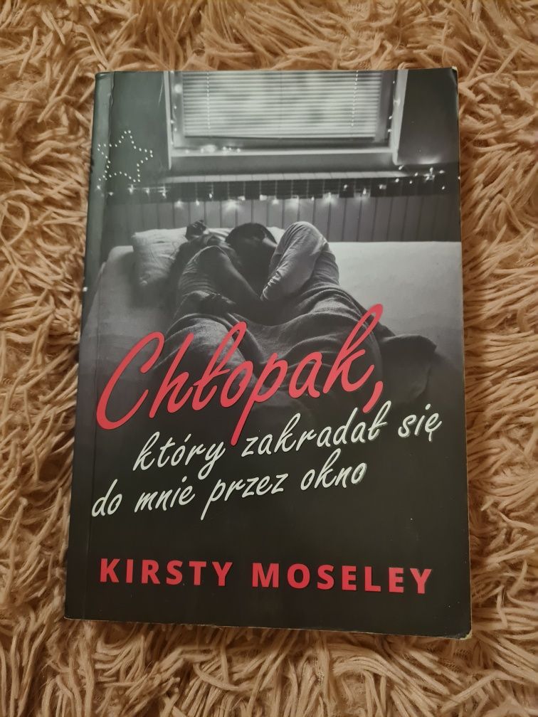 "Chłopak, który zakradał się do mnie przez okno" Kirsty Moseley