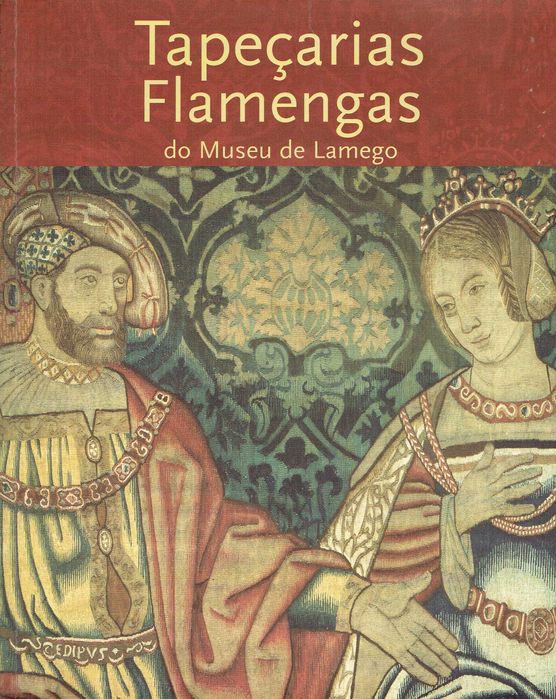 9488

TAPEÇARIAS FLAMENGAS DO MUSEU DE LAMEGO