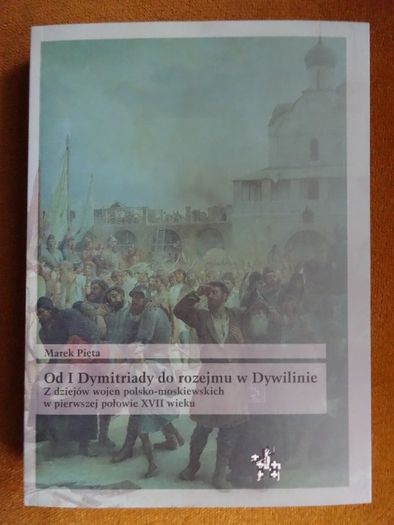 Od I Dymitriady do rozejmu w Dywilinie - M. Pięta _Inforteditions