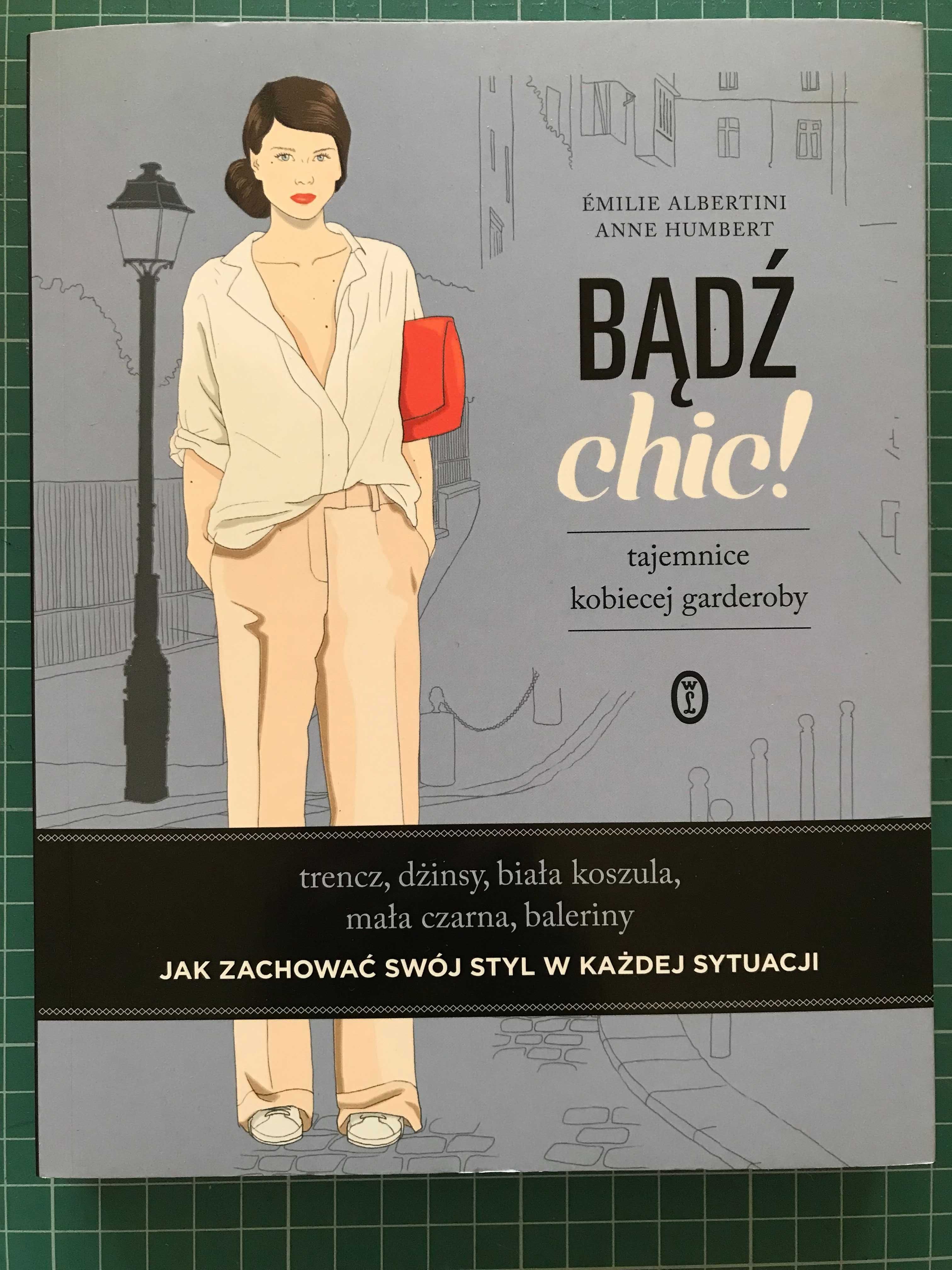 Bądź chic! Tajemnice kobiecej garderoby, Albertini Emili, Humbert Anne