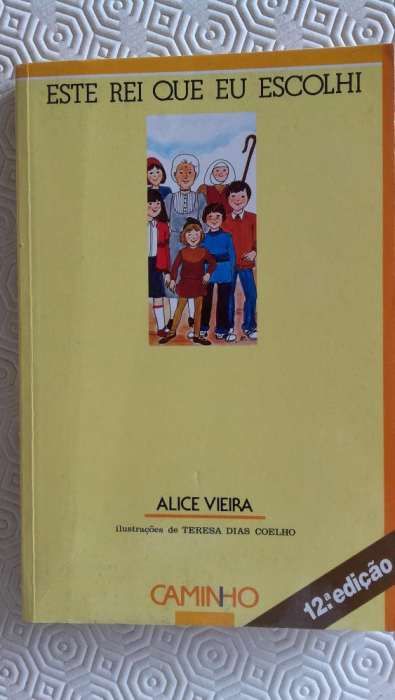 Este Rei que Eu Escolhi de Alice Vieira