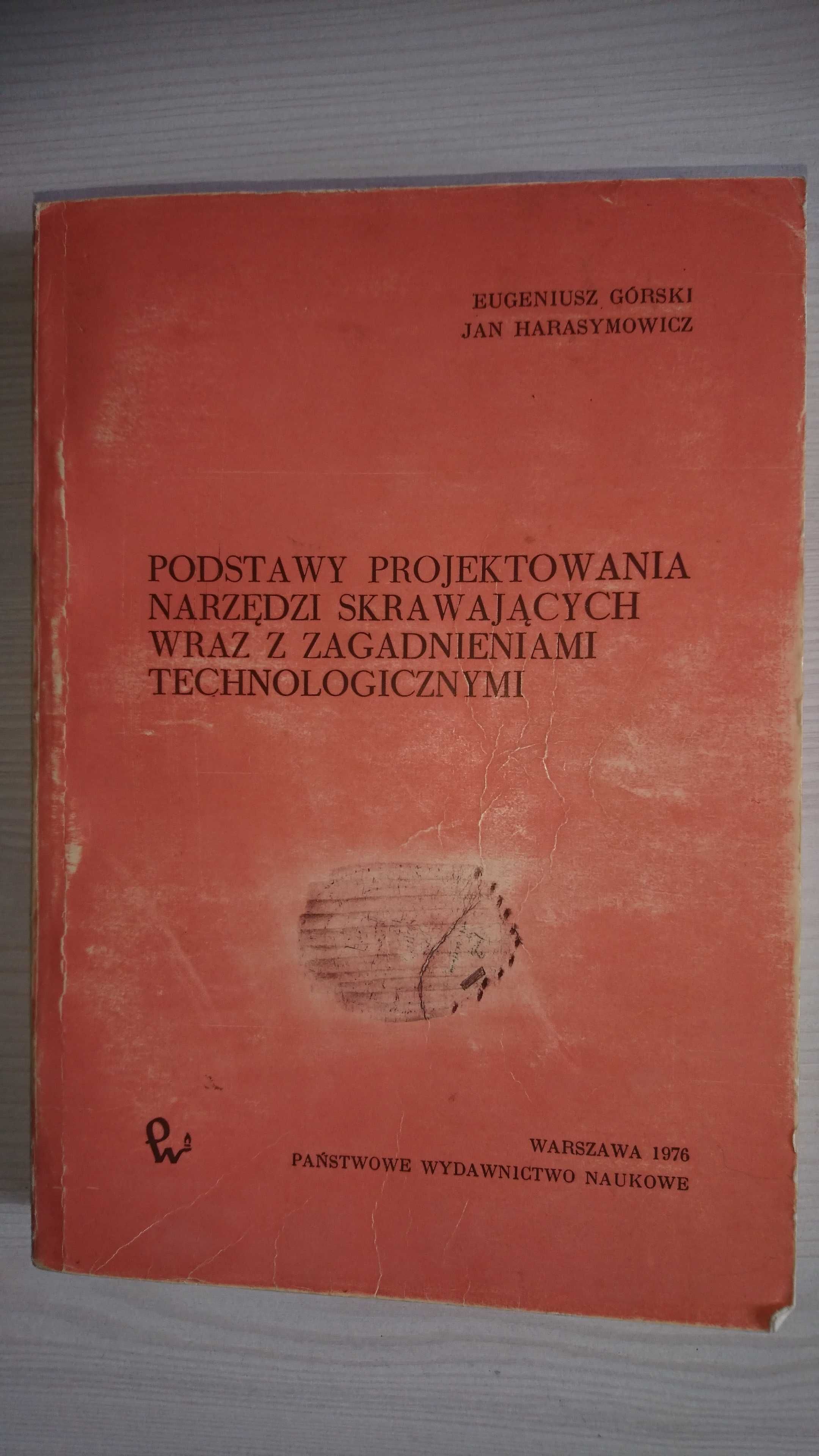 Górski E. Harasimowicz J. Podstawy projektowania narzędzi skrawających