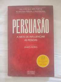 Persuasão - a arte de influenciar pessoas - James borg