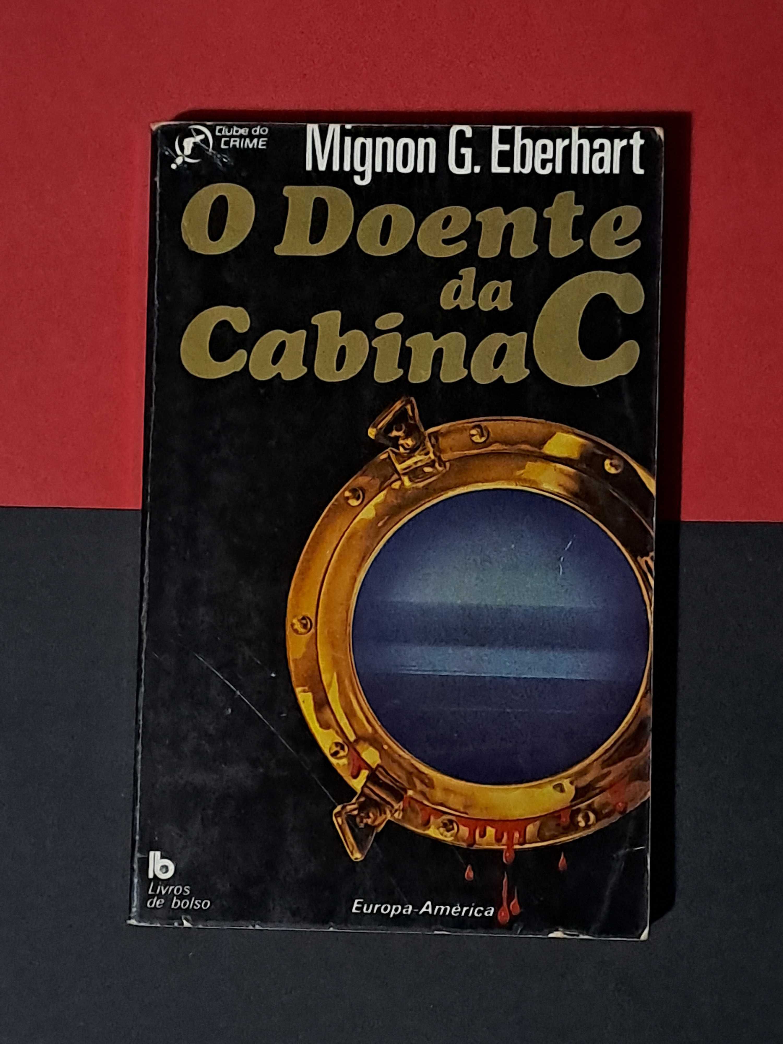 Mignon G. Eberhart - O Doente da Cabina C (Col. Clube do Crime 44)