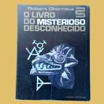O Livro do Misterioso Desconhecido - Robert Charroux
